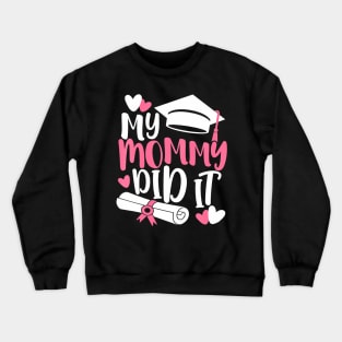 Kids My Mommy Did It Graduation Graduated Mom Proud Children Crewneck Sweatshirt